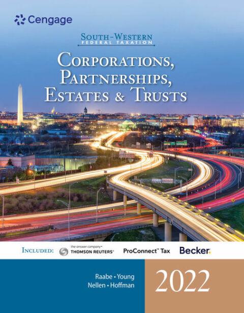 South-Western Federal Taxation 2022: Corporations, Partnerships, Estates and Trusts