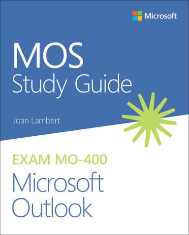 MOS Study Guide for Microsoft Outlook Exam MO-400