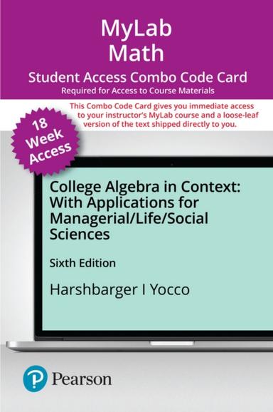 MyLab Math with Pearson eText (up to 18-weeks) + Print Combo Access Code for College Algebra in Context with Applications for the Managerial, Life, and Social Sciences