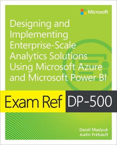 Designing and Implementing Enterprise-Scale Analytics Solutions Using Microsoft Azure and Microsoft Power BI