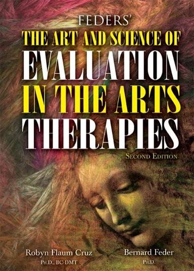 Feders' The Art and Science of Evaluation in the Arts Therapies: How Do You Know What's WorkingFeders' The Art and Science of Evaluation in the Arts Therapies: How Do You Know What's Working