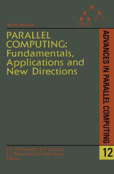 Parallel Computing: Fundamentals, Applications and New Directions: Fundamentals, Applications and New Directions