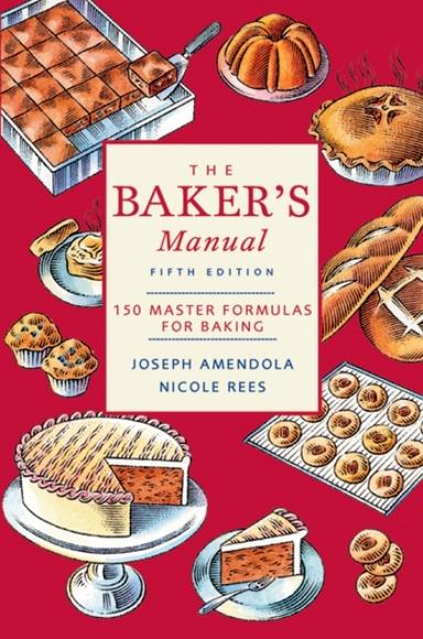 The Baker's Manual: 150 Master Formulas for Baking, 5th Edition