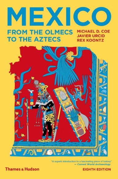 Mexico: From the Olmecs to the Aztecs