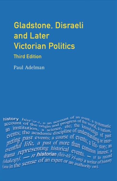 Gladstone, Disraeli and Later Victorian Politics