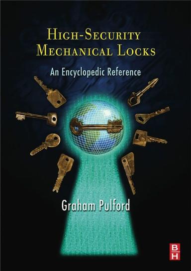 High-Security Mechanical Locks: An Encyclopedic Reference