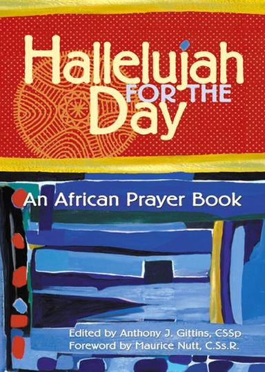 Hallelujah for the Day: An African Prayer Book