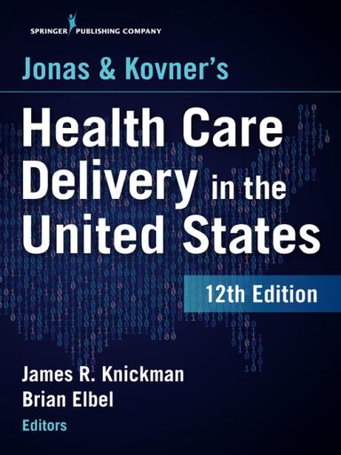 Jonas and Kovner's Health Care Delivery in the United States