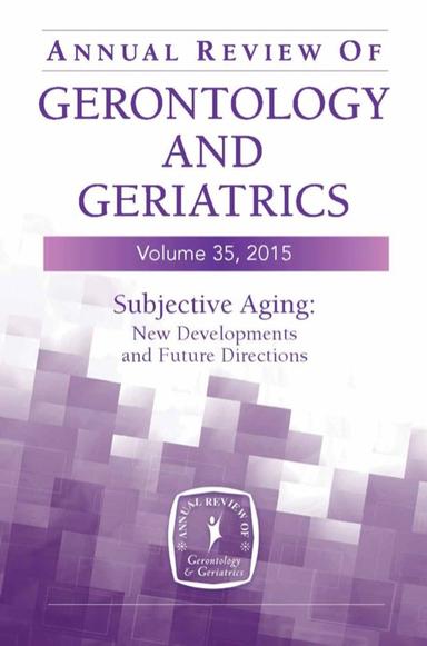 Annual Review of Gerontology and Geriatrics, Volume 35, 2015