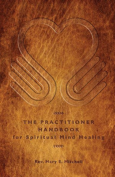 The Practitioner Handbook for Spiritual Mind Healing