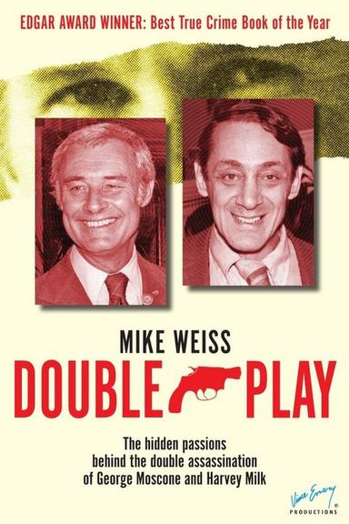 Double Play: The Hidden Passions Behind the Double Assassination of George Moscone and Harvey Milk