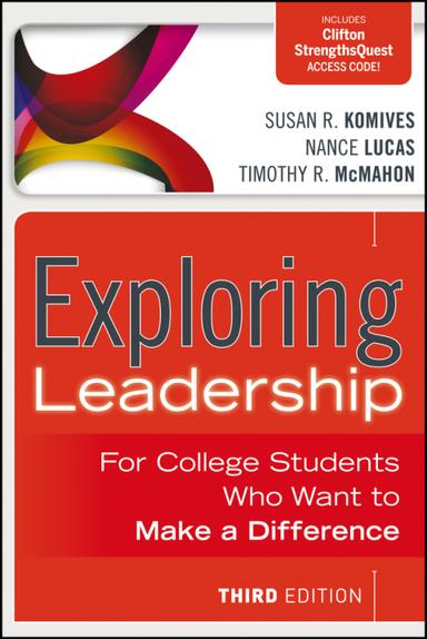 Exploring Leadership: For College Students Who Want to Make a Difference