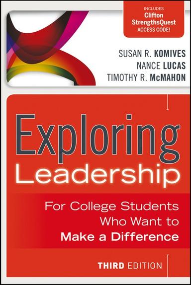 Exploring Leadership: For College Students Who Want to Make a Difference
