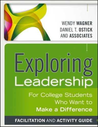 Exploring Leadership: For College Students Who Want to Make a Difference, Facilitation and Activity Guide