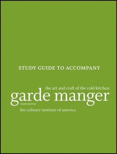 Study Guide to accompany Garde Manger: The Art and Craft of the Cold Kitchen