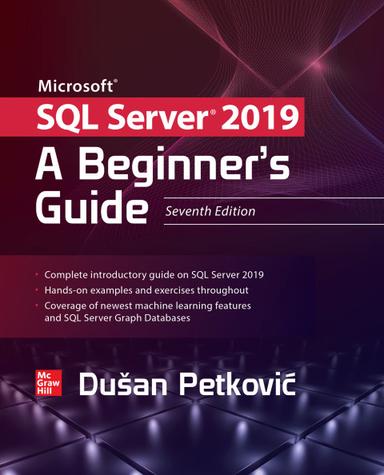 Microsoft SQL Server 2019: A Beginner's Guide