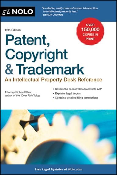 Patent, Copyright & Trademark: An Intellectual Property Desk Reference