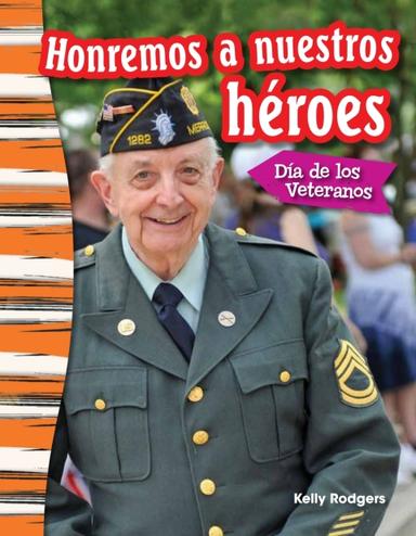 Honremos a nuestros héroes: Día de los Veteranos (Remembering Our Heroes: Veterans Day)