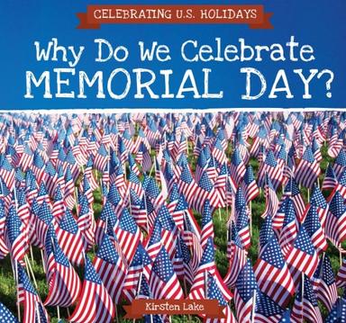 Why Do We Celebrate Memorial Day?