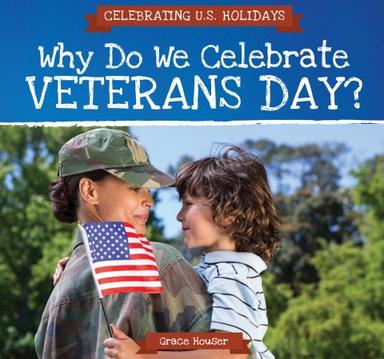 Why Do We Celebrate Veterans Day?