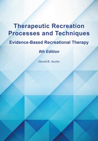 Therapeutic Recreation Processes and Techniques: Evidence-Based Recreational Therapy