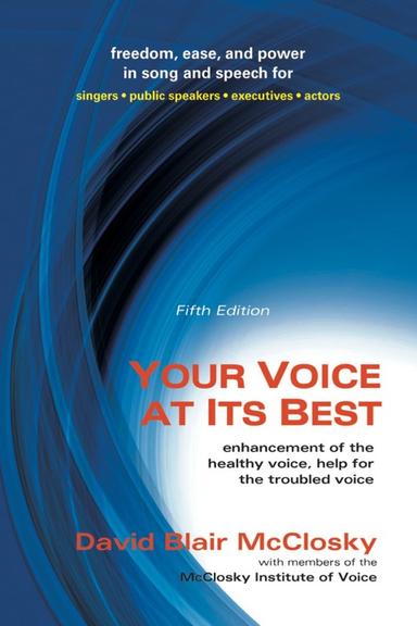 Your Voice At Its Best: Enhancement of the Healthy Voice, Help for the Troubled Voice