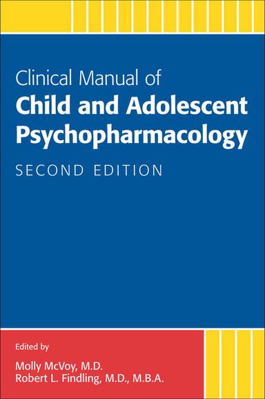 Clinical Manual of Child and Adolescent Psychopharmacology