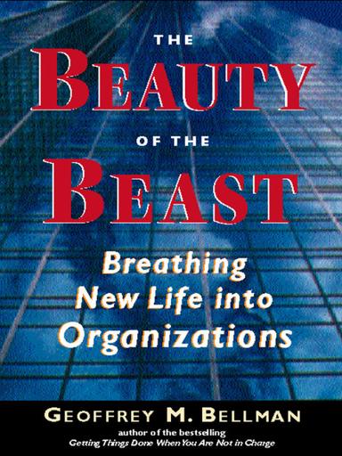 The Beauty of the Beast: Breathing New Life Into Organizations