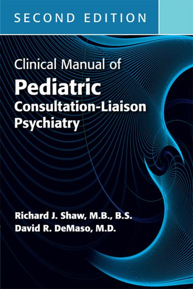 Clinical Manual of Pediatric Consultation-Liaison Psychiatry