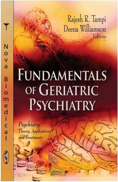 Fundamentals of Geriatric Psychiatry: Psychiatry Theory, Applications and Treatments