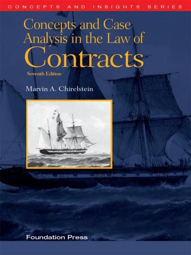 Chirelstein's Concepts and Case Analysis in the Law of Contracts