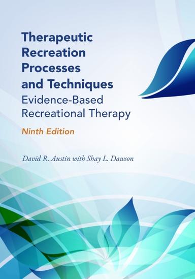 Therapeutic Recreation Processes and Techniques: Evidence-Based Recreational Therapy