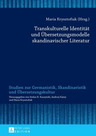 Transkulturelle Identitaet und Uebersetzungsmodelle skandinavischer Literatur