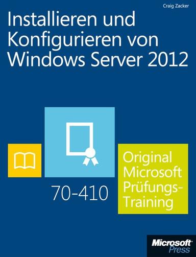 Installieren und Konfigurieren von Windows Server 2012 – Original Microsoft Prüfungstraining 70-410