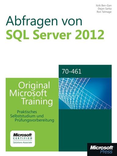Abfragen von Microsoft SQL Server 2012 - Original Microsoft Training für Examen 70-461