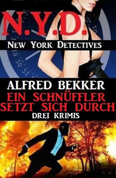 Ein Schnüffler setzt sich durch: Drei Krimis: N.Y.D. - New York Detectives