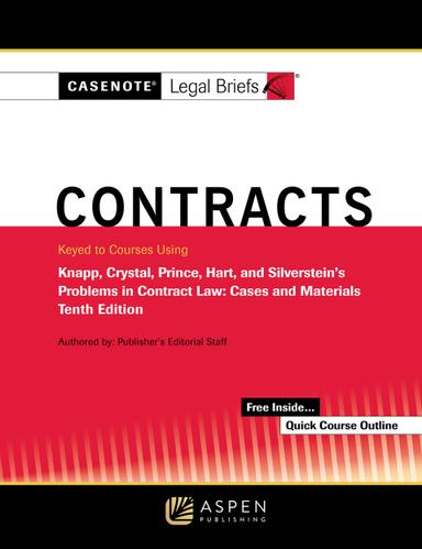 Casenote Legal Briefs for Contracts, Keyed to Knapp, Crystal, and Prince, Hart, and Silverstein's Problems in Contract Law