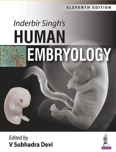 Inderbir Singh's Human Embryology