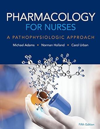 Pharmacology for Nurses: A Pathophysiologic Approach 5th Edition