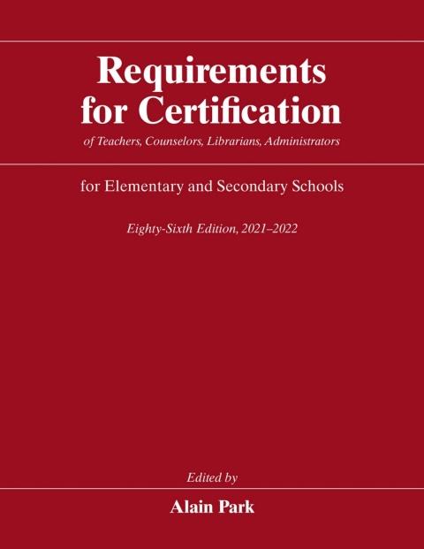 Requirements for Certification of Teachers, Counselors, Librarians, Administrators for Elementary and Secondary Schools, 2021-2022